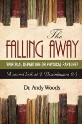  The Falling Away: Spiritual Departure or Physical Rapture?: A Second Look at 2 Thessalonians 2:3 