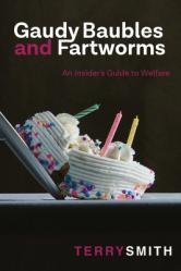  Gaudy Baubles and Fartworms: An insider\'s guide to welfare 