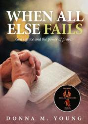  When All Else Fails: God\'s Grace and the Power of Prayer 