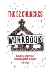  The 52 Churches Workbook: Becoming a Spiritual Community that Matters 