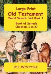  Large Print Old Testament Word Search Fun! Book 1: Book of Genesis Chapters 1 to 27 