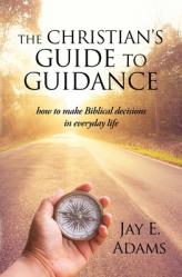  The Christian\'s Guide to Guidance: How to make Biblical decisions in everyday life 