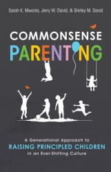  Commonsense Parenting: A Generational Approach to Raising Principled Children in an Ever-Shifting Culture 