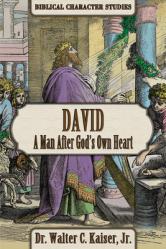  David: A Man After God\'s Own Heart 