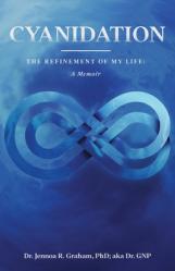  Cyanidation: The Refinement of My Life: A Memoir 