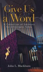  Give Us a Word: A Collection of Sermons for Christians Today 