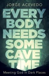  Everybody Needs Some Cave Time: Meeting God in Dark Places 