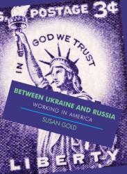  Between Ukraine and Russia: Working In America 