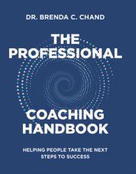  The Professional Coaching Handbook: Helping People Take the Next Steps to Success 