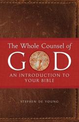  The Whole Counsel of God: An Introduction to Your Bible 