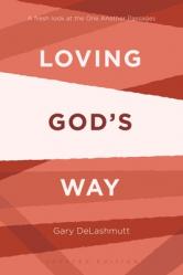  Loving God\'s Way: A Fresh Look at the One Another Passages 