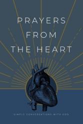  Prayers from the Heart: Simple Conversations with God 