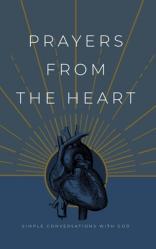  Prayers from the Heart: Simple Conversations with God 