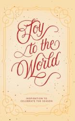  Joy to the World: Inspiration to Celebrate the Season 