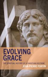  Evolving Grace: The Spiritual History of a Christian Doctrine 