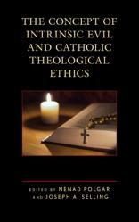  The Concept of Intrinsic Evil and Catholic Theological Ethics 