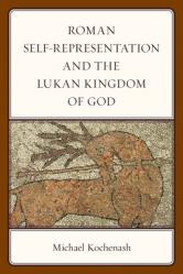  Roman Self-Representation and the Lukan Kingdom of God 