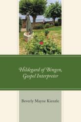  Hildegard of Bingen, Gospel Interpreter 