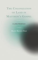  The Colonization of Land in Matthew\'s Gospel: A Land Promised 