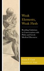  Weak Elements, Weak Flesh: Reading Galatians in Conversation with Philo and Greek Medical Discourse 