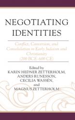  Negotiating Identities: Conflict, Conversion, and Consolidation in Early Judaism and Christianity (200 Bce-600 Ce) 