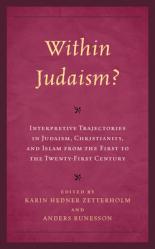  Within Judaism?: Interpretive Trajectories in Judaism, Christianity, and Islam from the First to the Twenty-First Century 