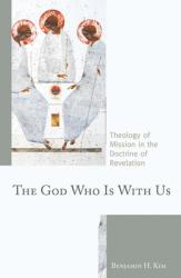  The God Who Is with Us: Theology of Mission in the Doctrine of Revelation 