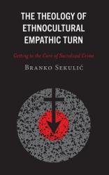  The Theology of Ethnocultural Empathic Turn: Getting to the Core of Sacralized Crime 