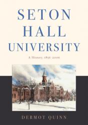  Seton Hall University: A History, 1856-2006 