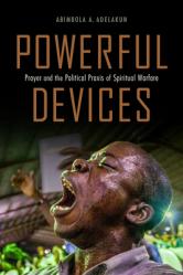  Powerful Devices: Prayer and the Political PRAXIS of Spiritual Warfare 