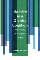  Islamists in a Zionist Coalition: The Political and Religious Origins 