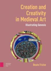  Creation and Creativity in Medieval Art: Illustrating Genesis 