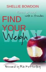  Find Your Weigh: Renew Your Mind & Walk In Freedom 