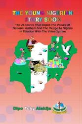  The Young Nigerian Story Book: The 26 Stories That Depict The Nigerian Value System 