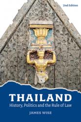  Thailand: History, Politics and the Rule of Law (2nd Edition) 