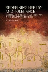  Redefining Heresy and Tolerance: Governance of Muslims and Christians in the Qing Empire before 1864 