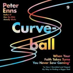  Curveball: When Your Faith Takes Turns You Never Saw Coming (or How I Stumbled and Tripped My Way to Finding a Bigger God) 