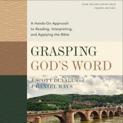  Grasping God\'s Word, Fourth Edition: A Hands-On Approach to Reading, Interpreting, and Applying the Bible 