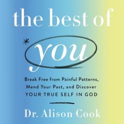  The Best of You: Break Free from Painful Patterns, Mend Your Past, and Discover Your True Self in God 