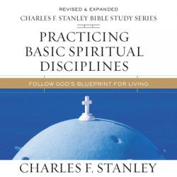  Practicing Basic Spiritual Disciplines: Audio Bible Studies: Follow God\'s Blueprint for Living 