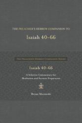  The Preacher\'s Hebrew Companion to Isaiah 40--66: A Selective Commentary for Meditation and Sermon Preparation 