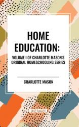  Home Education, of Charlotte Mason\'s Original Homeschooling Series 