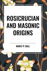  Rosicrucian and Masonic Origins 