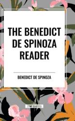  The Benedict de Spinoza Reader: The Ethics, a Theologico-Political Treatise, on the Improvement of Understanding, Correspondence of Benedict de Spinoz 