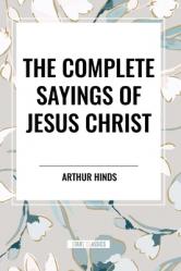  The Complete Sayings of Jesus Christ 