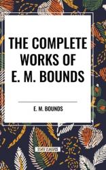  The Complete Works of E. M. Bounds 