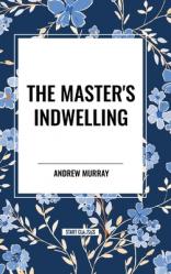  The Master\'s Indwelling 