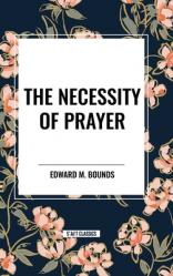  The Necessity of Prayer 