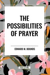  The Possibilities of Prayer 