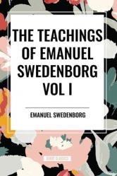  The Teachings of Emanuel Swedenborg Vol I 